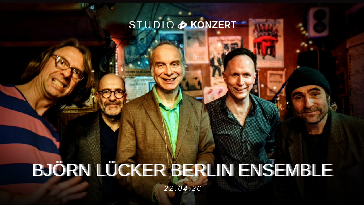 Studio Konzert - Björn Lücker Berlin Ensemble
