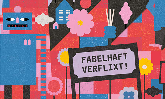 Illustration in bunten Farben mit Häusern, einem Roboter, Blumen sowie einem Schild  mit der Aufschrift: "Fabelhaft verflixt".